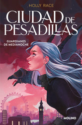 GUARDIANES DE MEDIANOCHE CIUDAD DE PESADILLAS 2 | Race,holly | 9788427219861 (Molino)